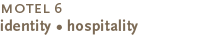 Motel 6 - Identity - Hospitality